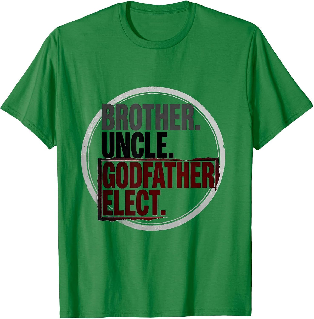 Men's Brother Uncle Godfather Elect Funny Uncle Pride Club Humor T-Shirt - Kelly Green