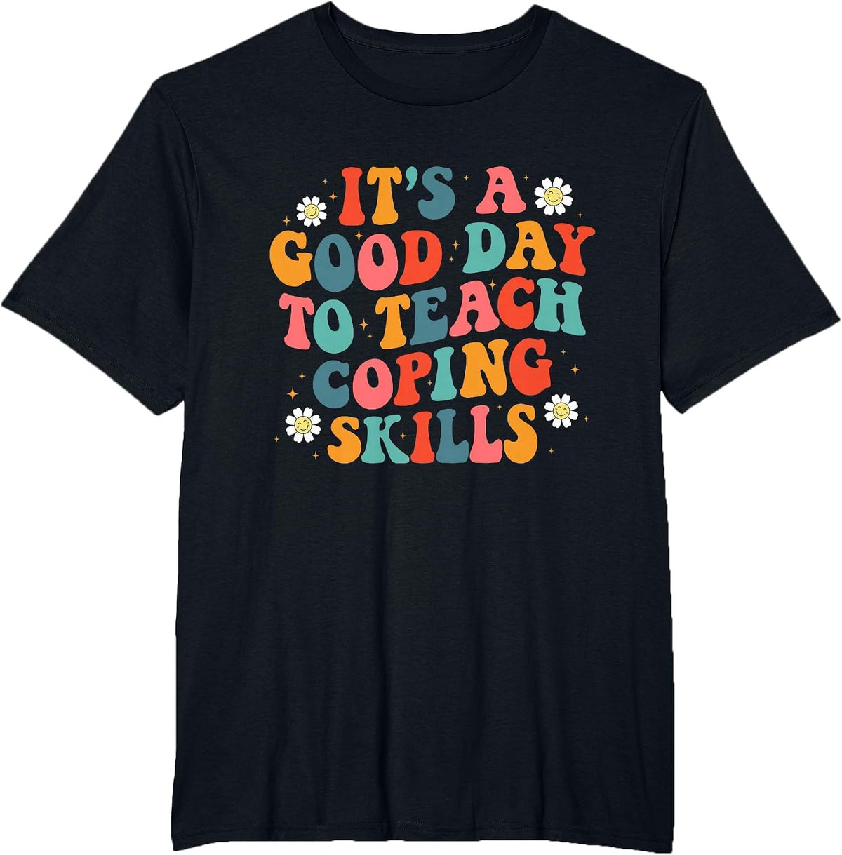 Retro It's A Good Day to Teach Coping Skills Teacher Quote T-Shirt - Black