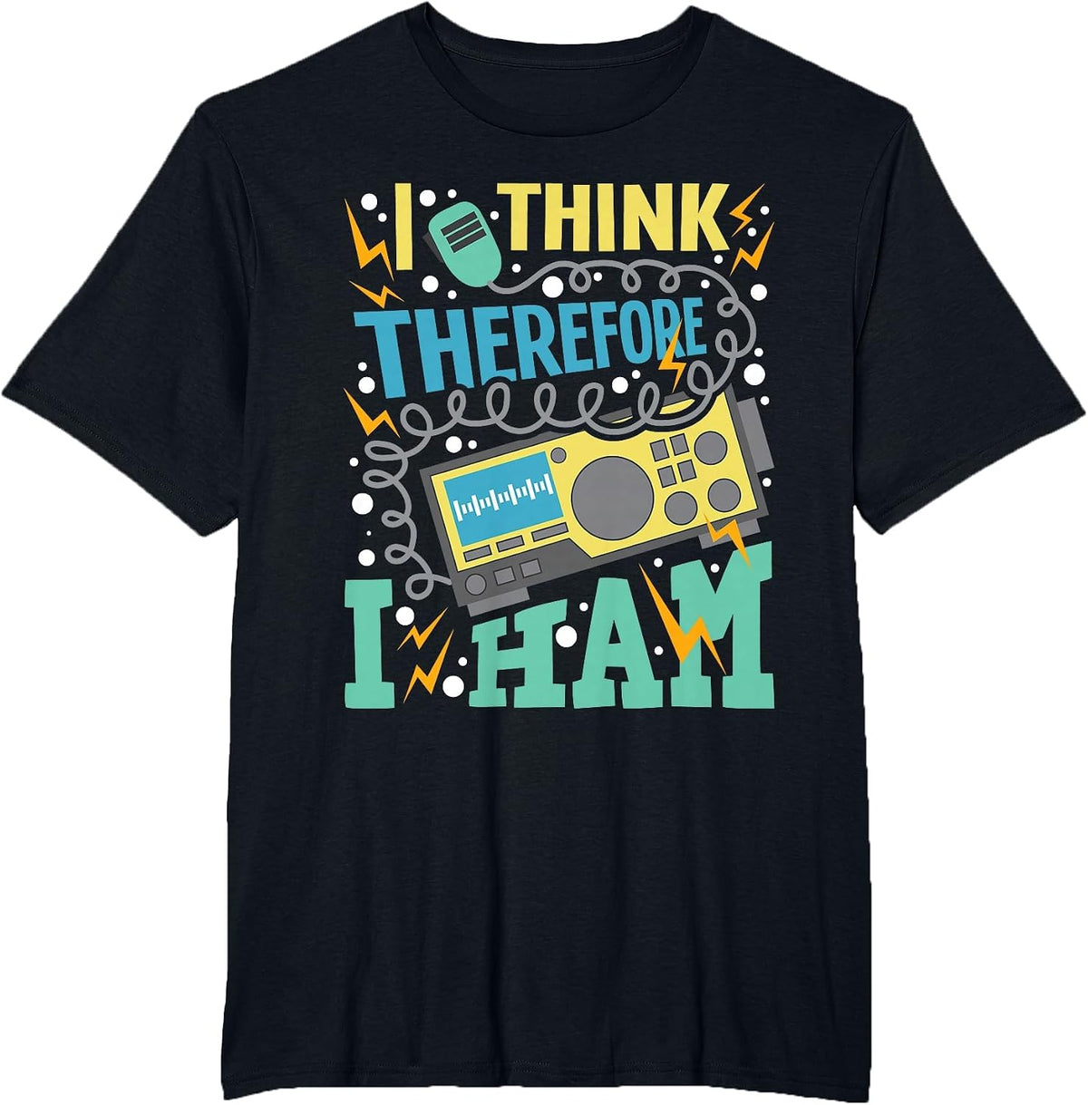 I Think Therefore I Ham - Ham Radio Amateur Radio Operator T-Shirt - Black