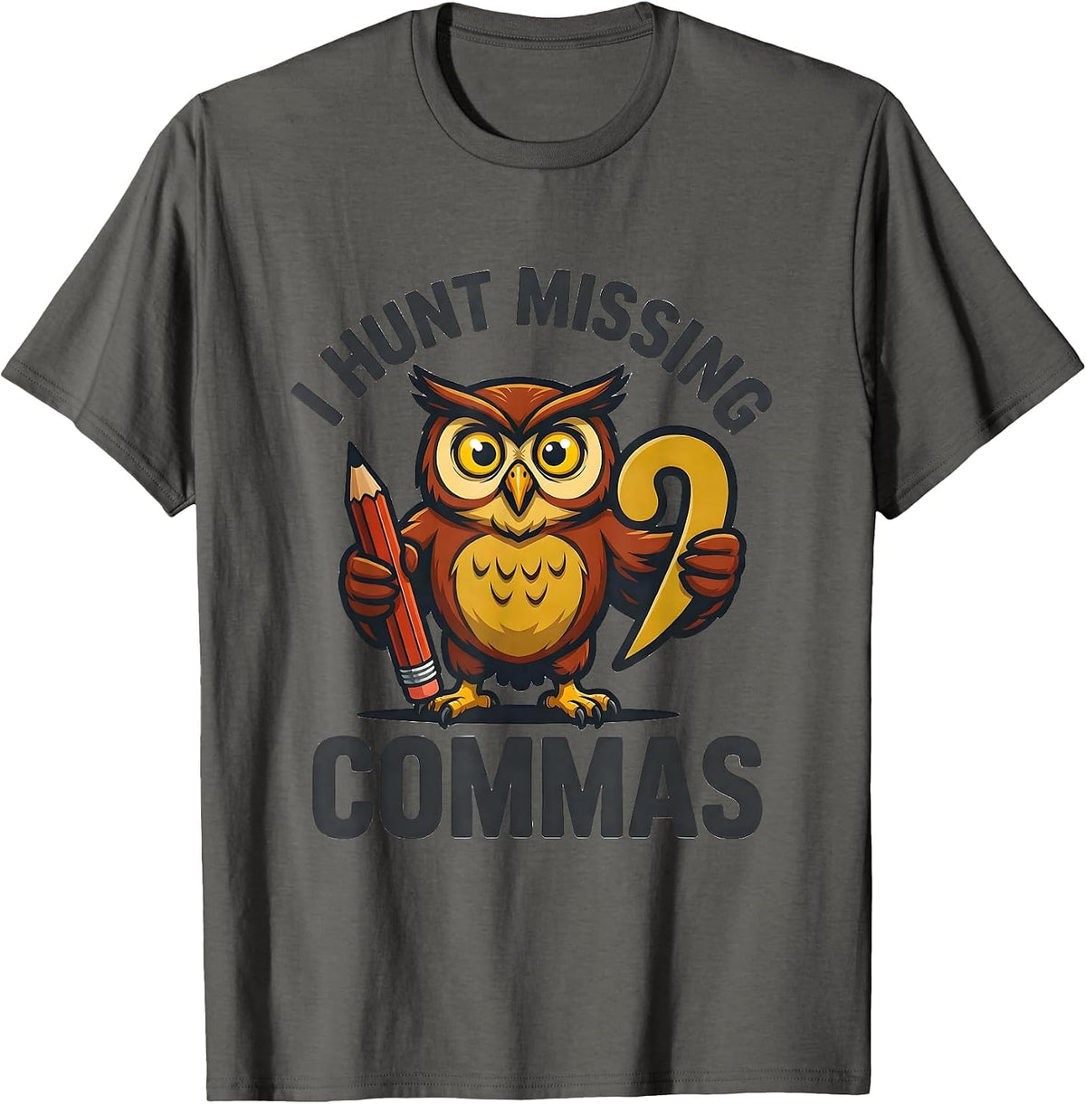 Men's I Hunt Missing Commas Funny Grammar Teacher Punctuation Pun T-Shirt - Asphalt Grey