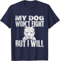 My Dog Won't Fight But I Will - Pitbull Lover Dog Breeder T-Shirt - Navy Blue