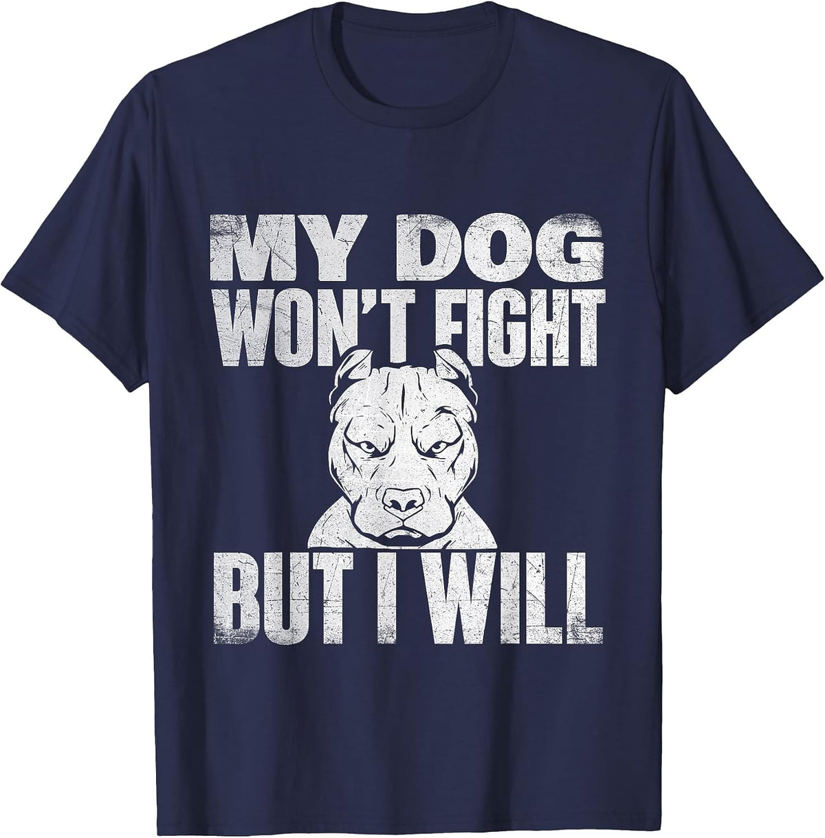 My Dog Won't Fight But I Will - Pitbull Lover Dog Breeder T-Shirt - Navy Blue