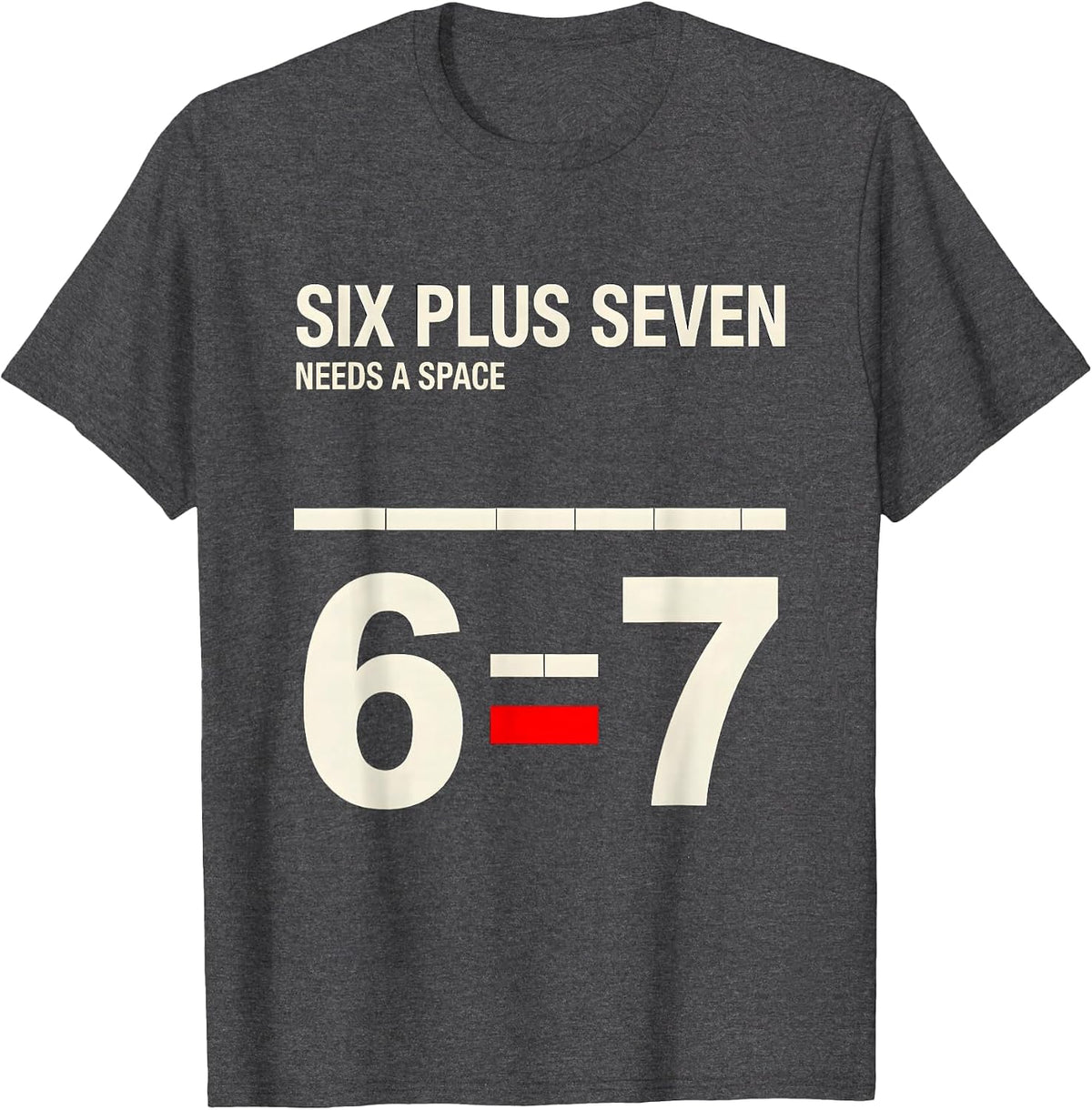 Six Plus Seven Needs A Space Funny Math Teacher Classroom T-Shirt - Dark Heather Grey