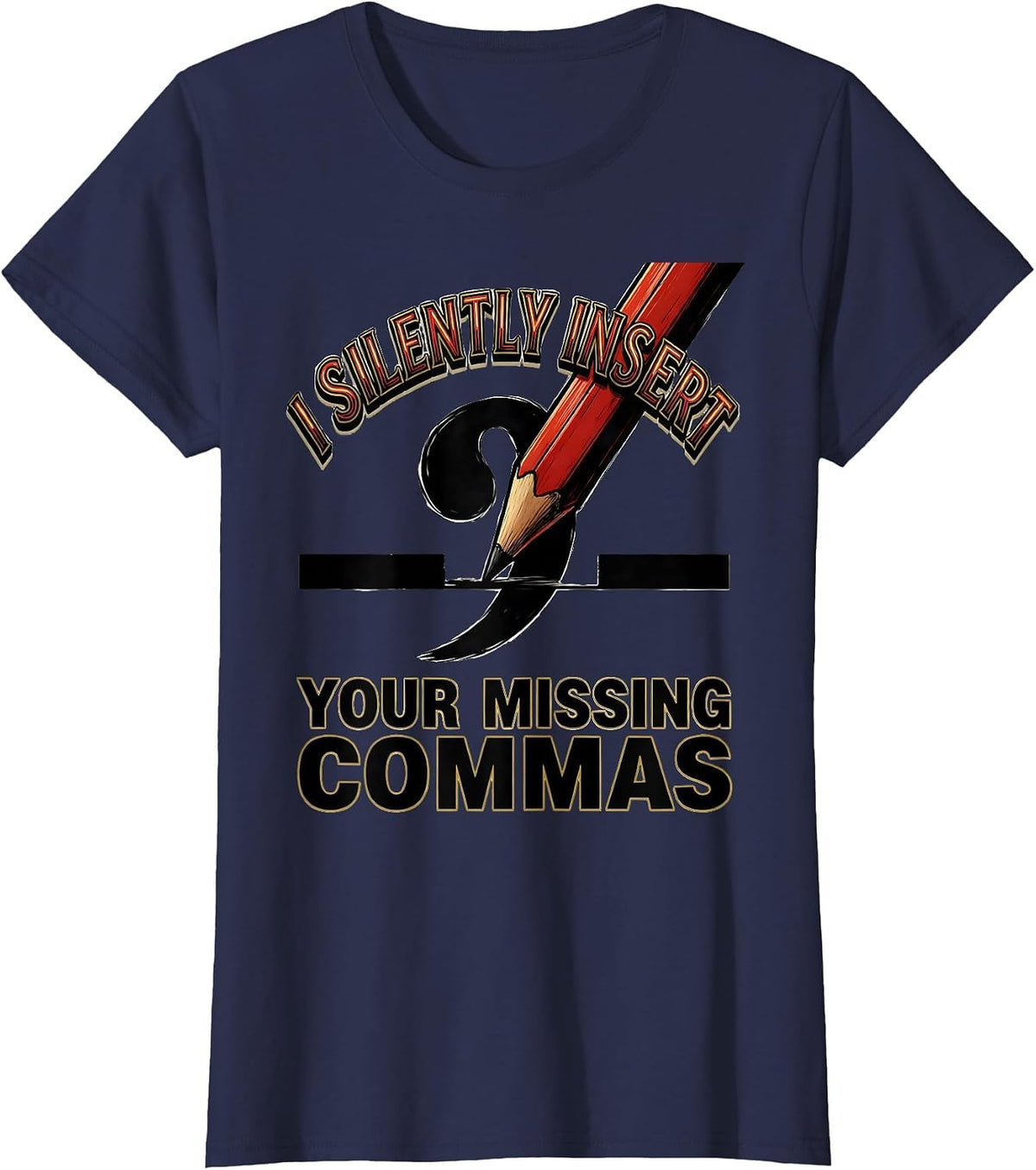 Women's I Silently Insert Your Missing Commas Funny Grammar Teacher T-Shirt - Navy Blue