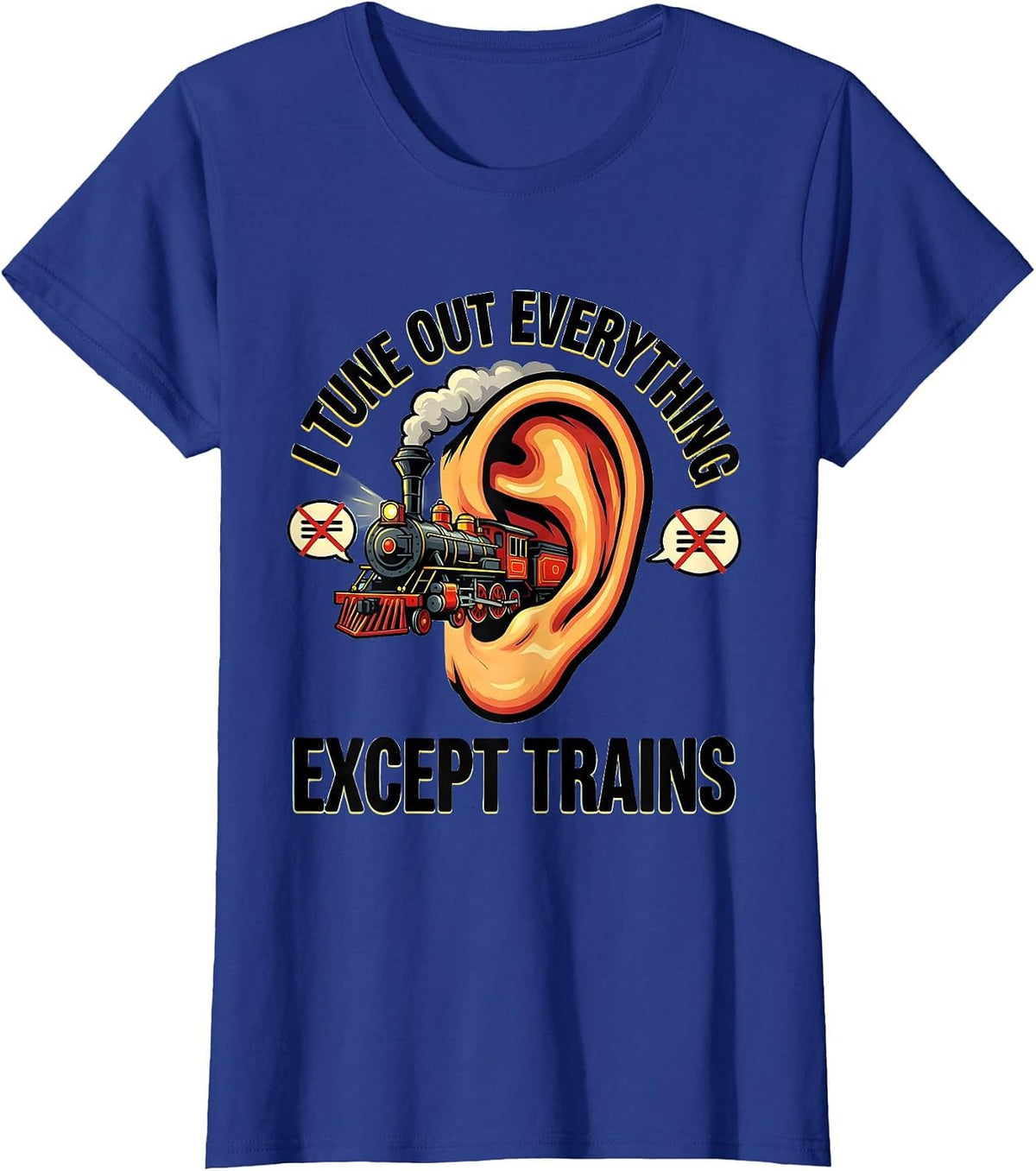 Women's I Tune Out Everything Except Trains Funny Train Enthusiast T-Shirt - Royal Blue