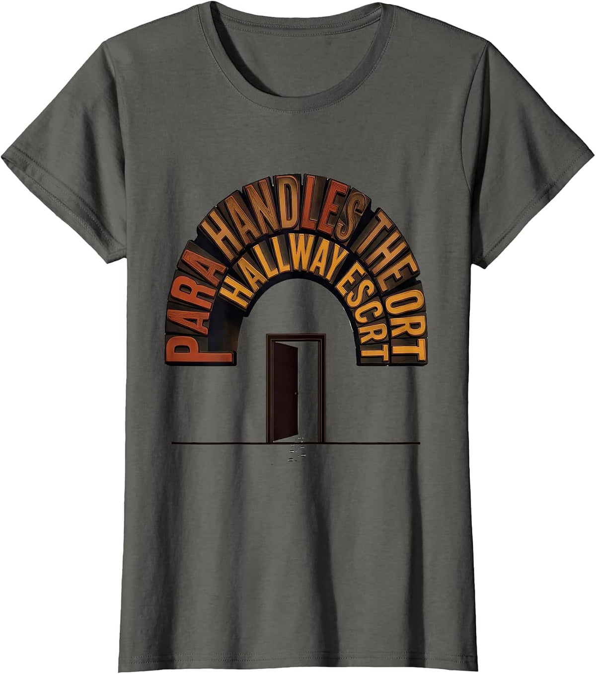 Women's PARA Handles The Hallway Escort Funny Paraprofessional T-Shirt - Asphalt Grey