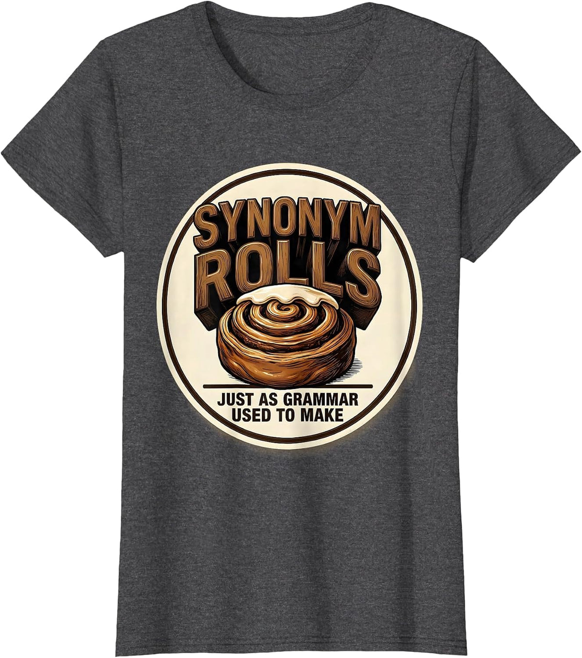 Women's Synonym Rolls, Just As Grammar Used To Make Teacher T-Shirt - Dark Heather Grey