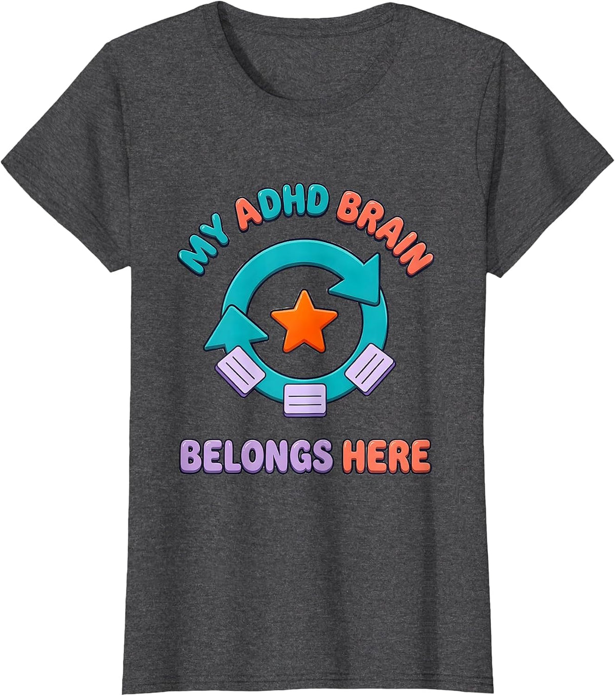 Women's My ADHD Brain Belongs Here Funny Neurodiversity Acceptance T-Shirt - Dark Heather Grey