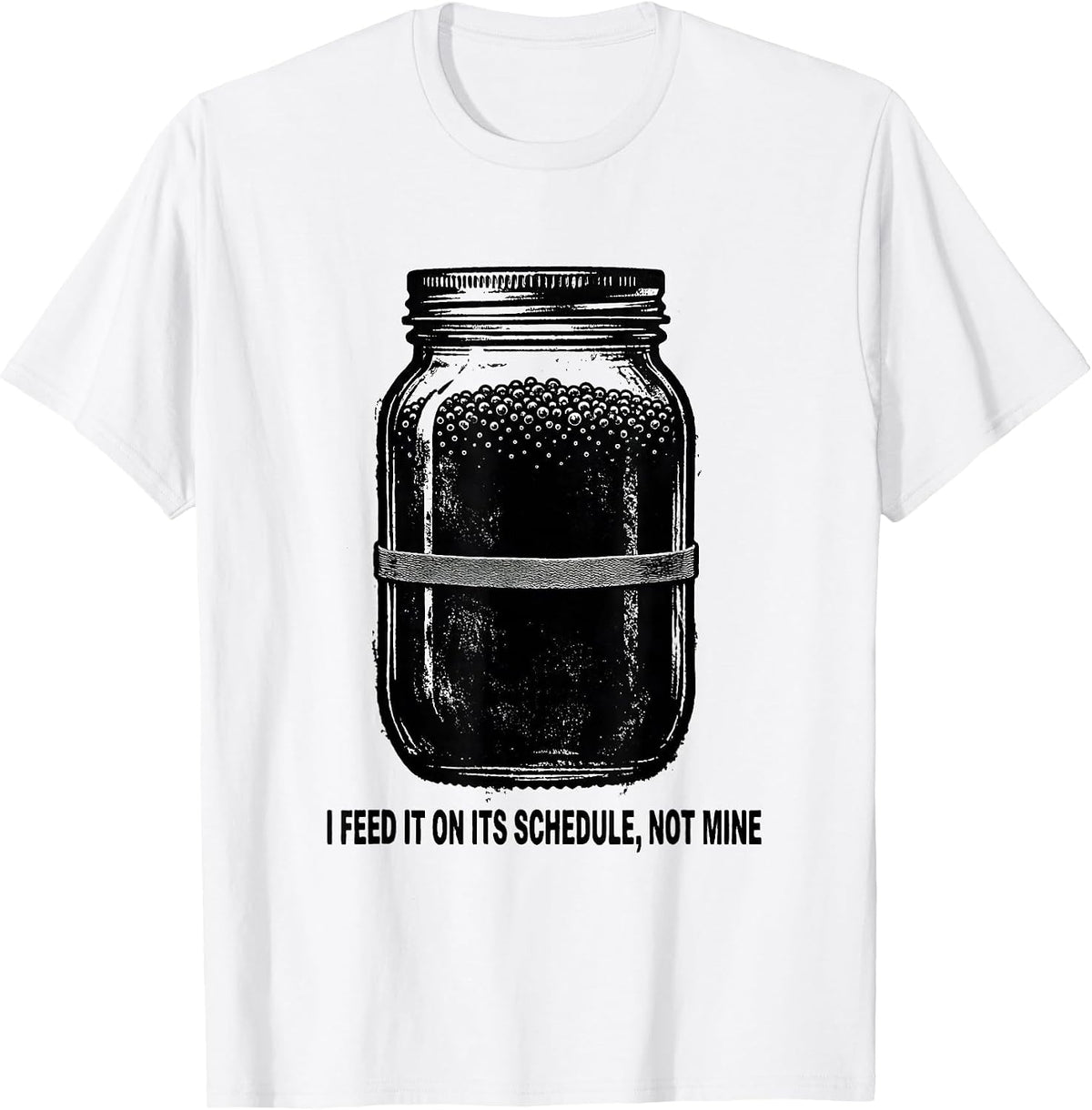 Men's I Feed It on Its Schedule, Not Mine Funny Baker Sourdough T-Shirt - White