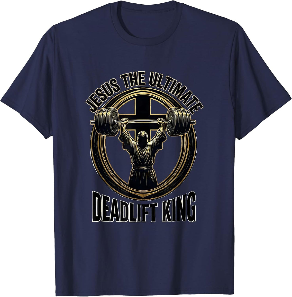 Men's Jesus The Ultimate Deadlift King Funny Christian Gym T-Shirt - Navy Blue