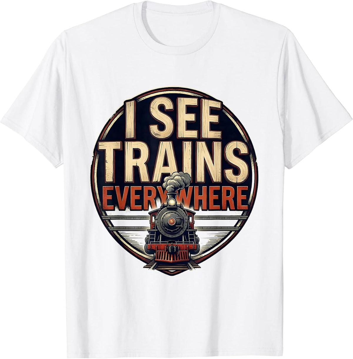 Men's I See Trains Everywhere Funny Train Enthusiast Locomotive T-Shirt - White
