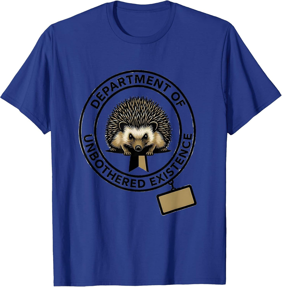 Dpt Of Unbothered Existence Funny Hedgehog Lover Humor T-Shirt - Royal Blue