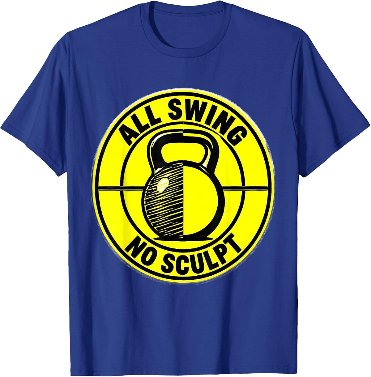 All Swing, No Sculpt Funny Gym Workout Weightlifting Humor T-Shirt - Royal Blue