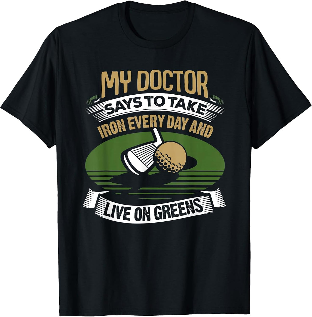 Vintage Golf My Doctor Says to Take Iron Every Day T-Shirt - Black
