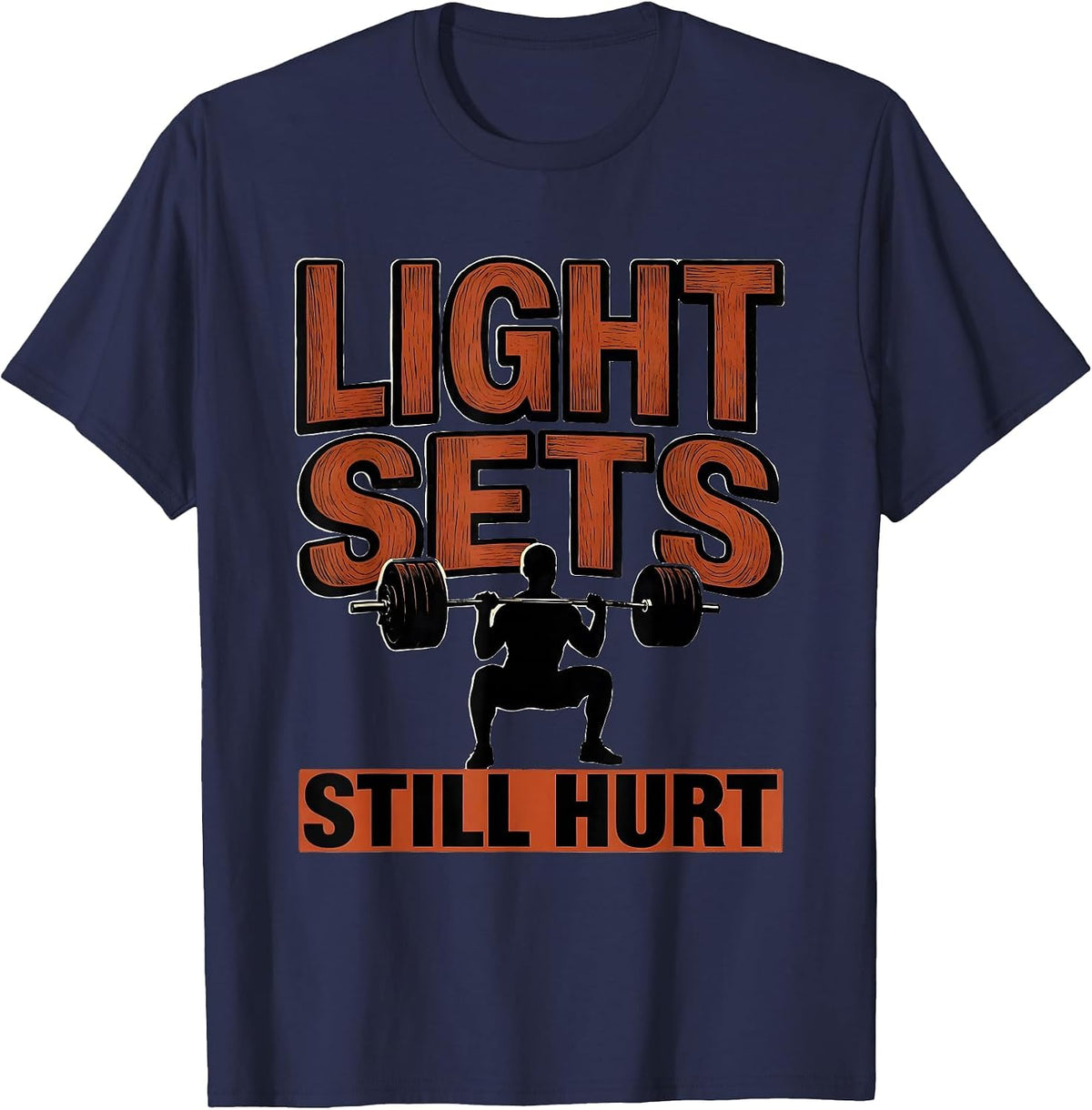 Men's Light Sets Still Hurt Funny Gym Workout Weightlifting Humor T-Shirt - Navy Blue