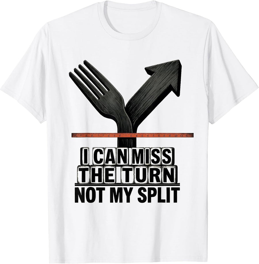 Men's I Can Miss The Turn, Not My Split Funny Runner Gift Running T-Shirt - White