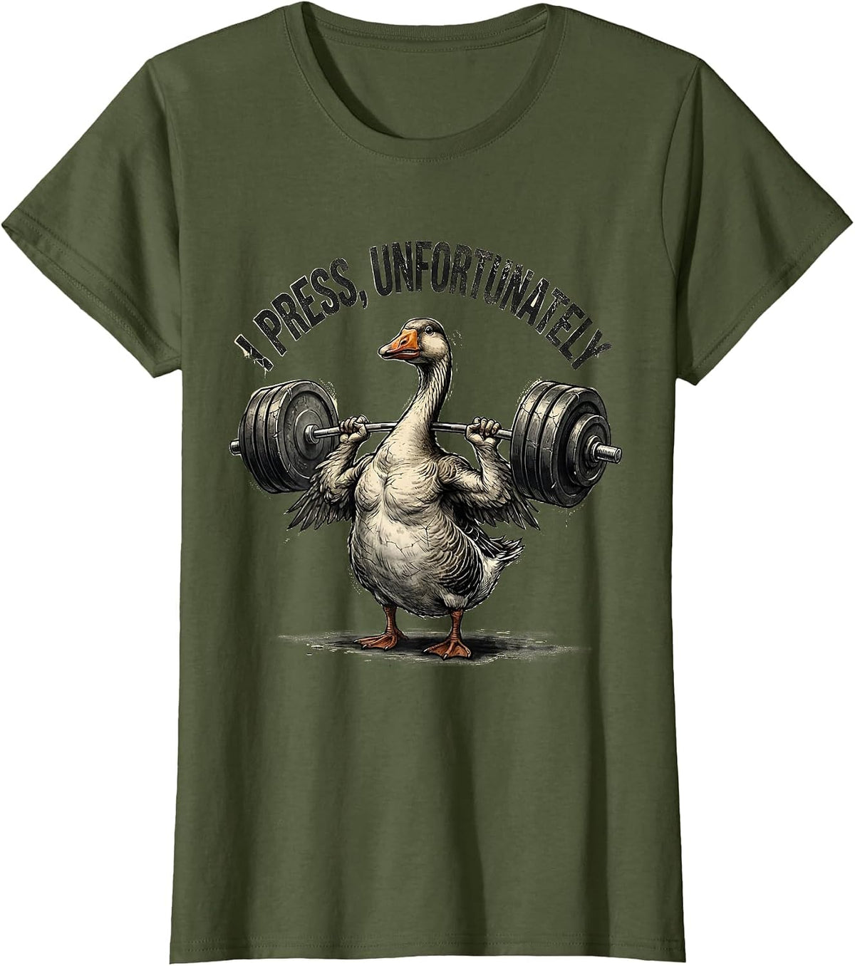 Women's I Press, Unfortunately Distressed Funny Gym Weightlifting T-Shirt - Olive Green