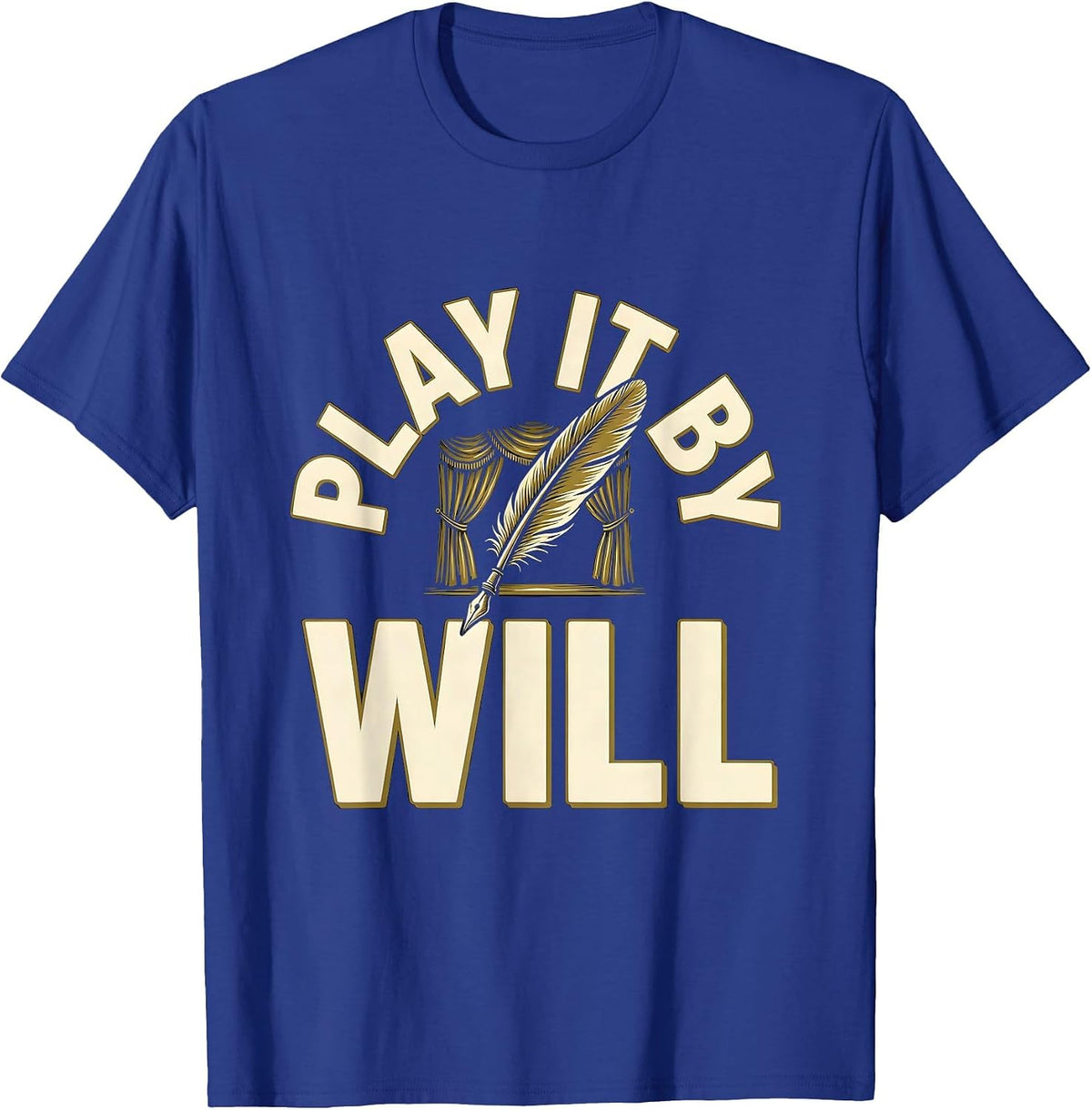 Men's Play It By Will Funny Shakespeare Literary Pun Theater Fan T-Shirt - Royal Blue