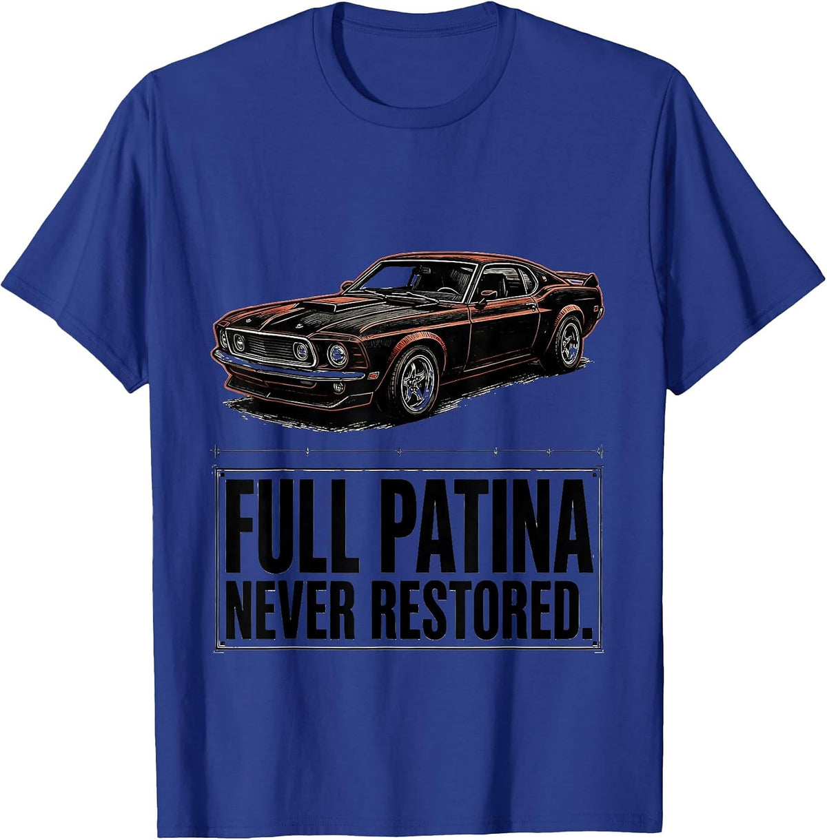 Men's Full Patina. Never Restored Funny Classic Car Guy Birthday T-Shirt - Royal Blue