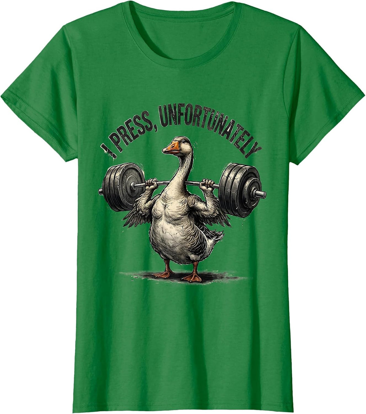 Women's I Press, Unfortunately Distressed Funny Gym Weightlifting T-Shirt - Kelly Green