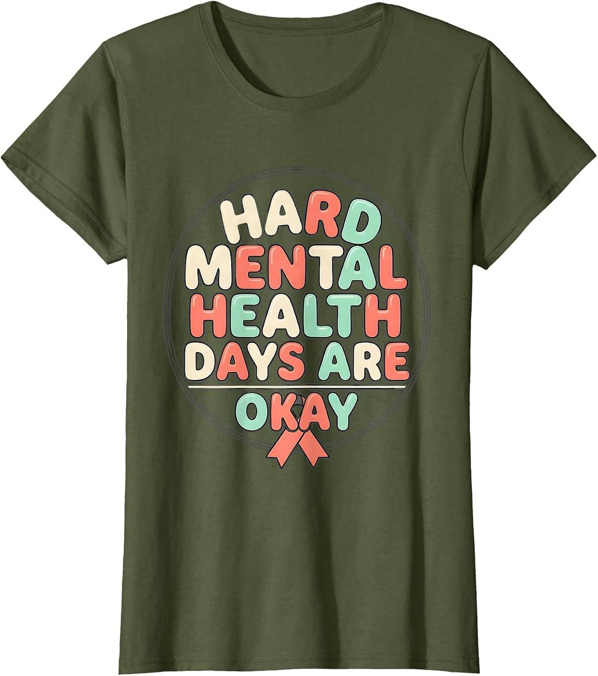 Women's Hard Mental Health Days Are Okay Inspirational Support T-Shirt - Olive Green