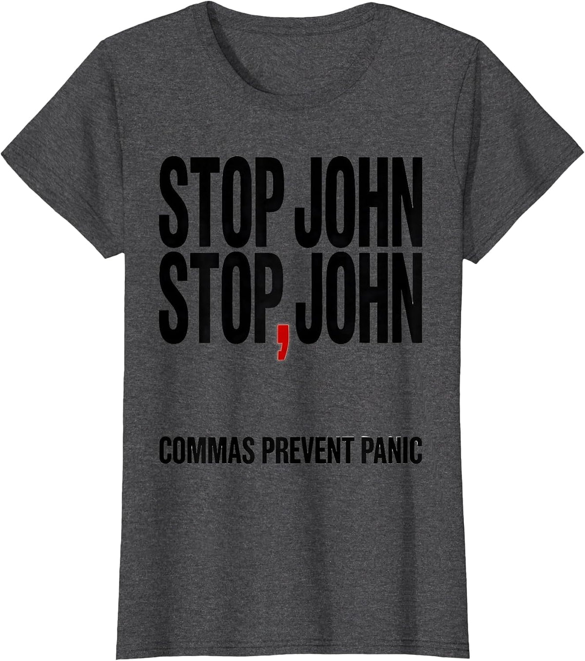 Women's Stop John Stop John Commas Prevent Panic Funny Teacher T-Shirt - Dark Heather Grey