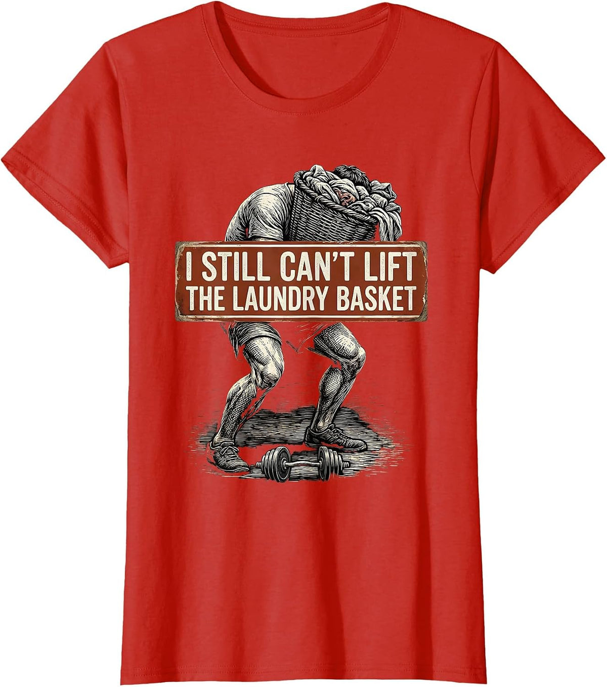 I Still Can't Lift The Laundry Basket Funny Gym Workout T-Shirt - Red