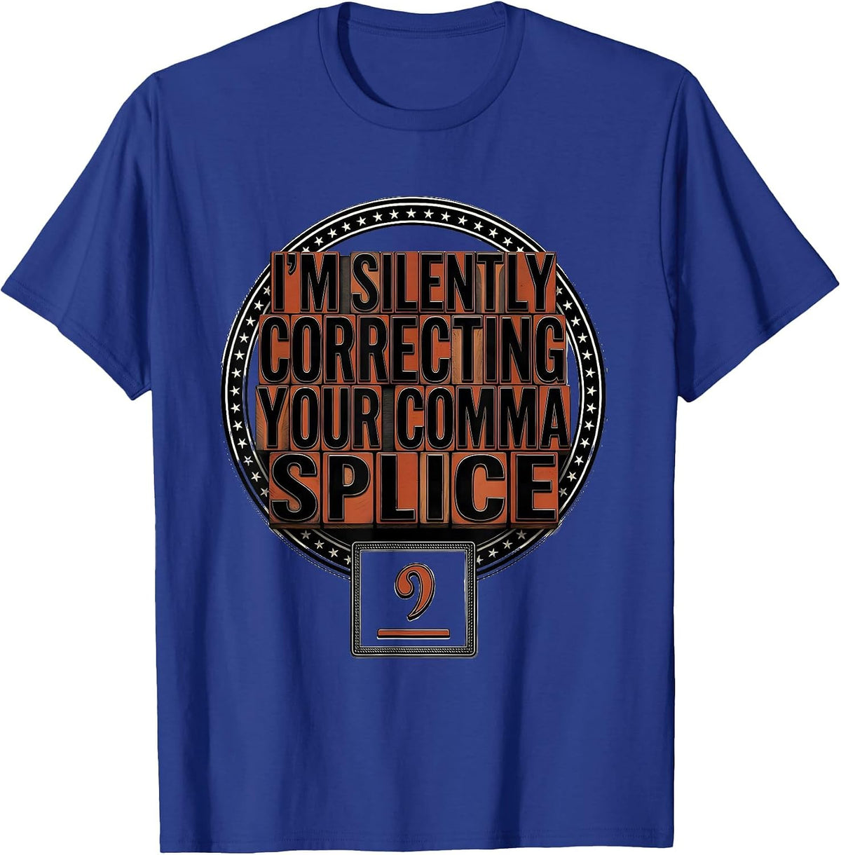Men's I'm Silently Correcting Your Comma Splice Funny Grammar T-Shirt - Royal Blue