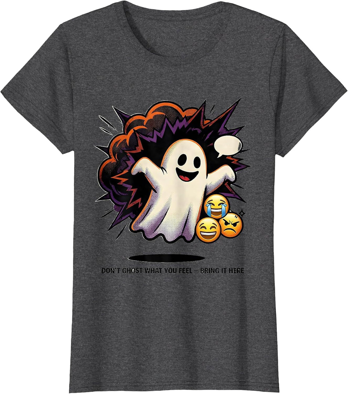 Women's Don't Ghost What You Feel Bring It Here Halloween T-Shirt - Dark Heather Grey
