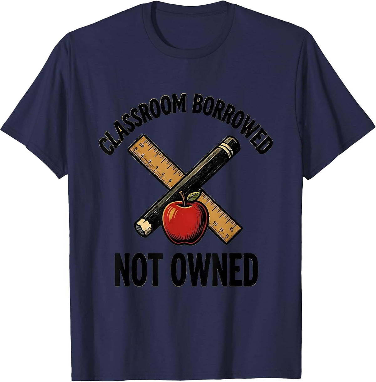 Classroom Borrowed Not Owned Substitute Teacher T-Shirt - Navy Blue