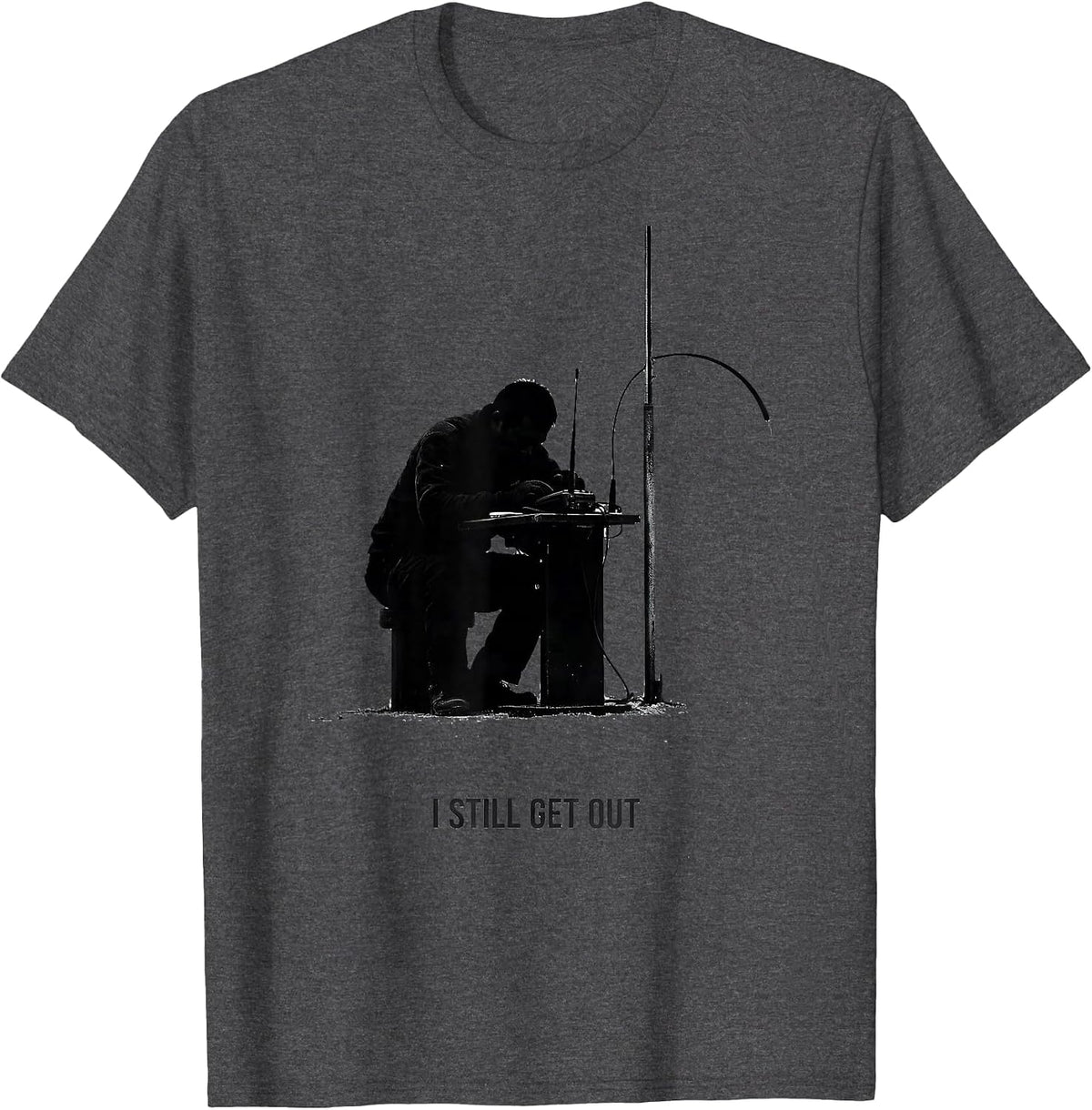 I Still Get Out Funny Ham Radio Operator Hobby Humor T-Shirt - Dark Heather Grey