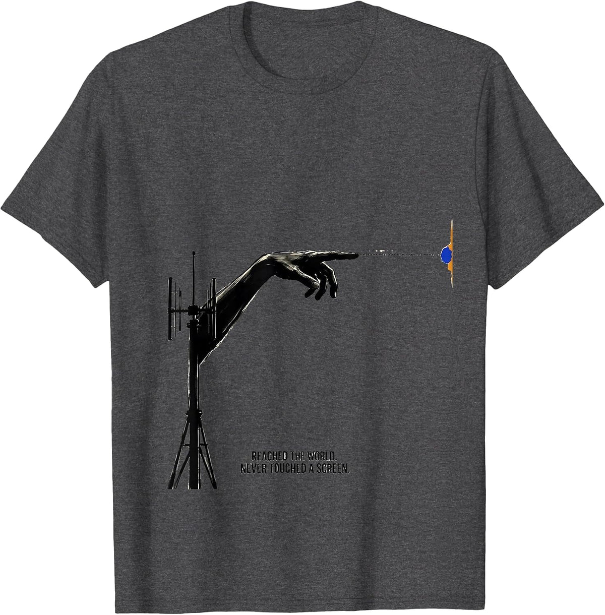 Reached The World Never Touched A Screen Ham Radio T-Shirt - Dark Heather Grey