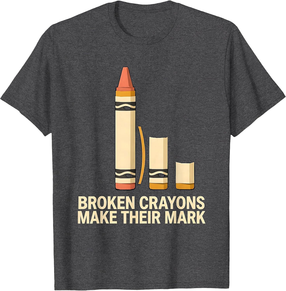 Broken Crayons Make Their Mark Mental Health Awareness T-Shirt - Dark Heather Grey