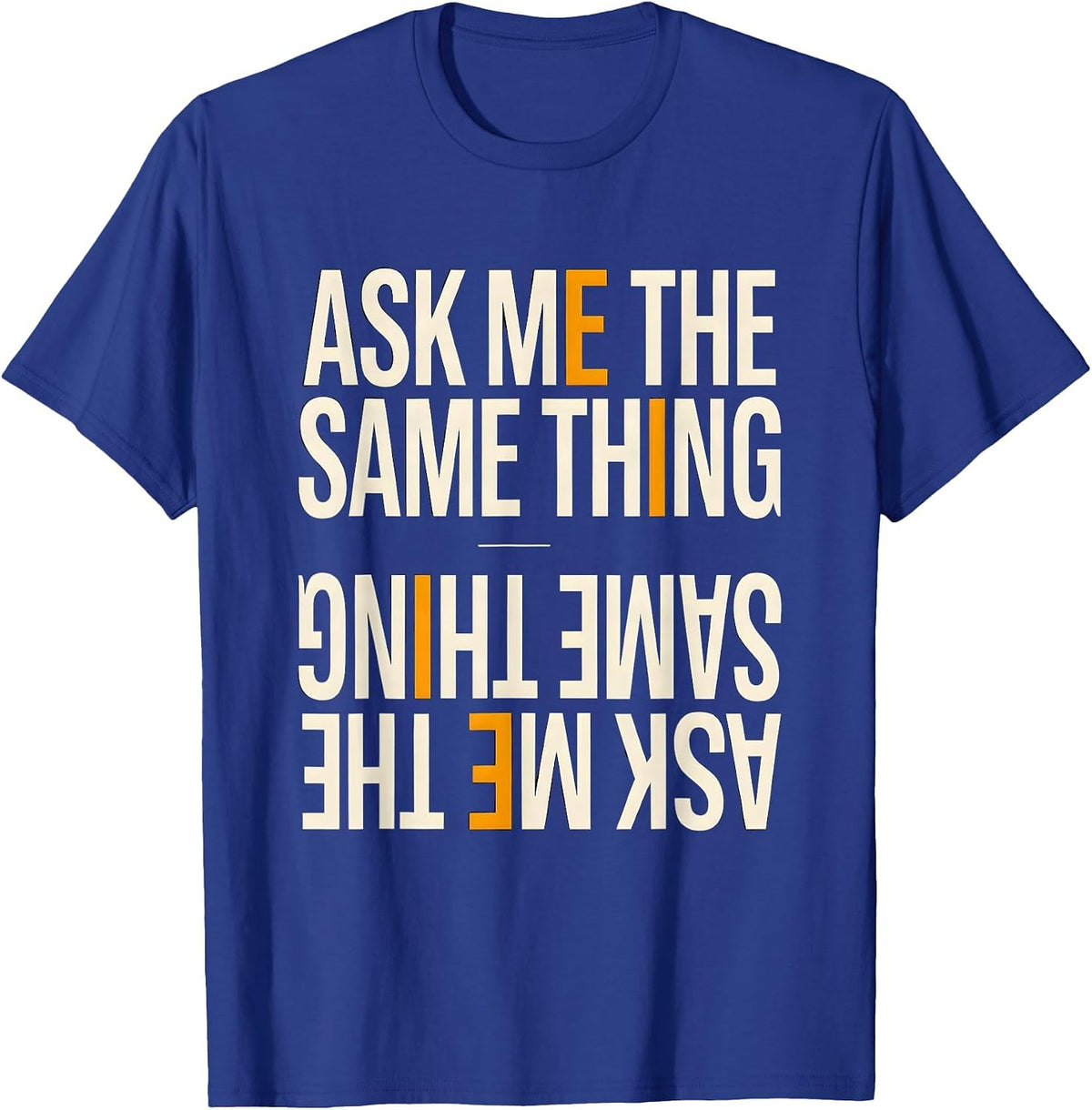 Men's Ask Me The Same Thing Funny Mental Health Counselor T-Shirt - Royal Blue