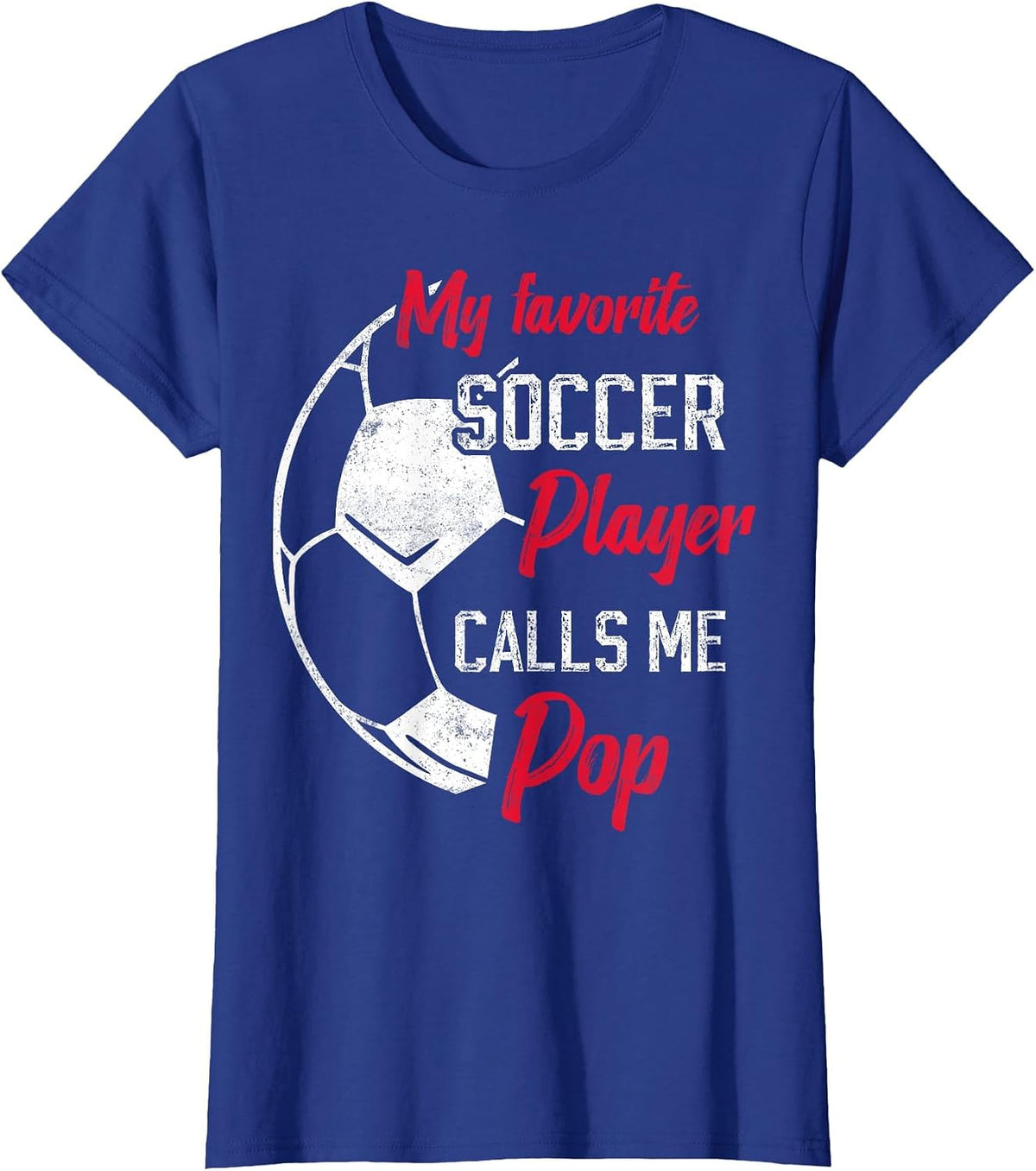 My Favorite Soccer Player Calls me pop Soccer dad T-Shirt - Royal Blue