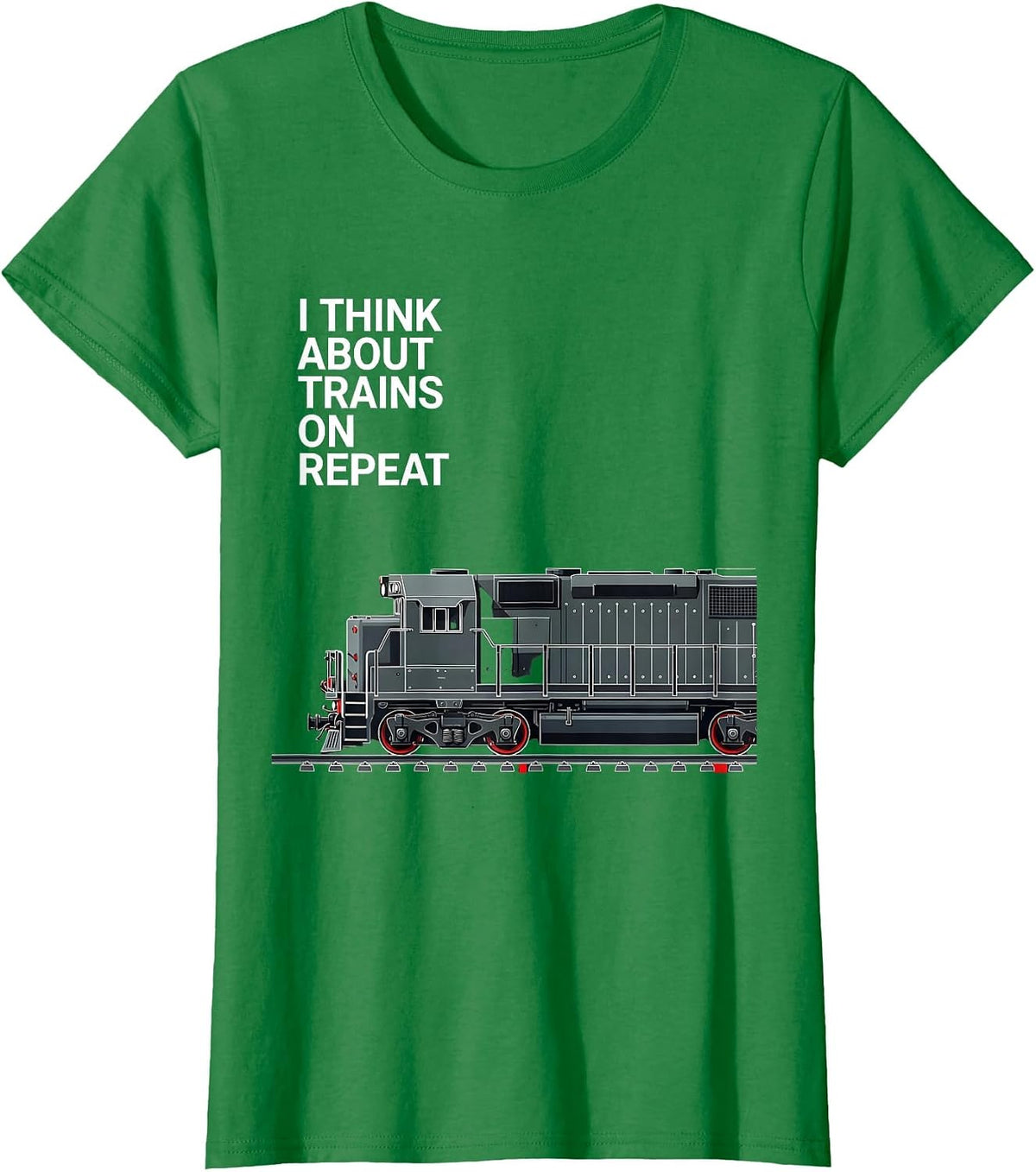 Women's I Think About Trains On Repeat Funny Train Enthusiast T-Shirt - Kelly Green
