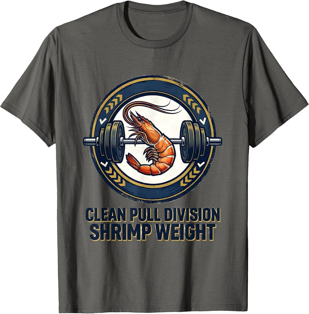 Clean Pull Division: Shrimp Weight Funny Gym Weightlifting T-Shirt - Asphalt Grey