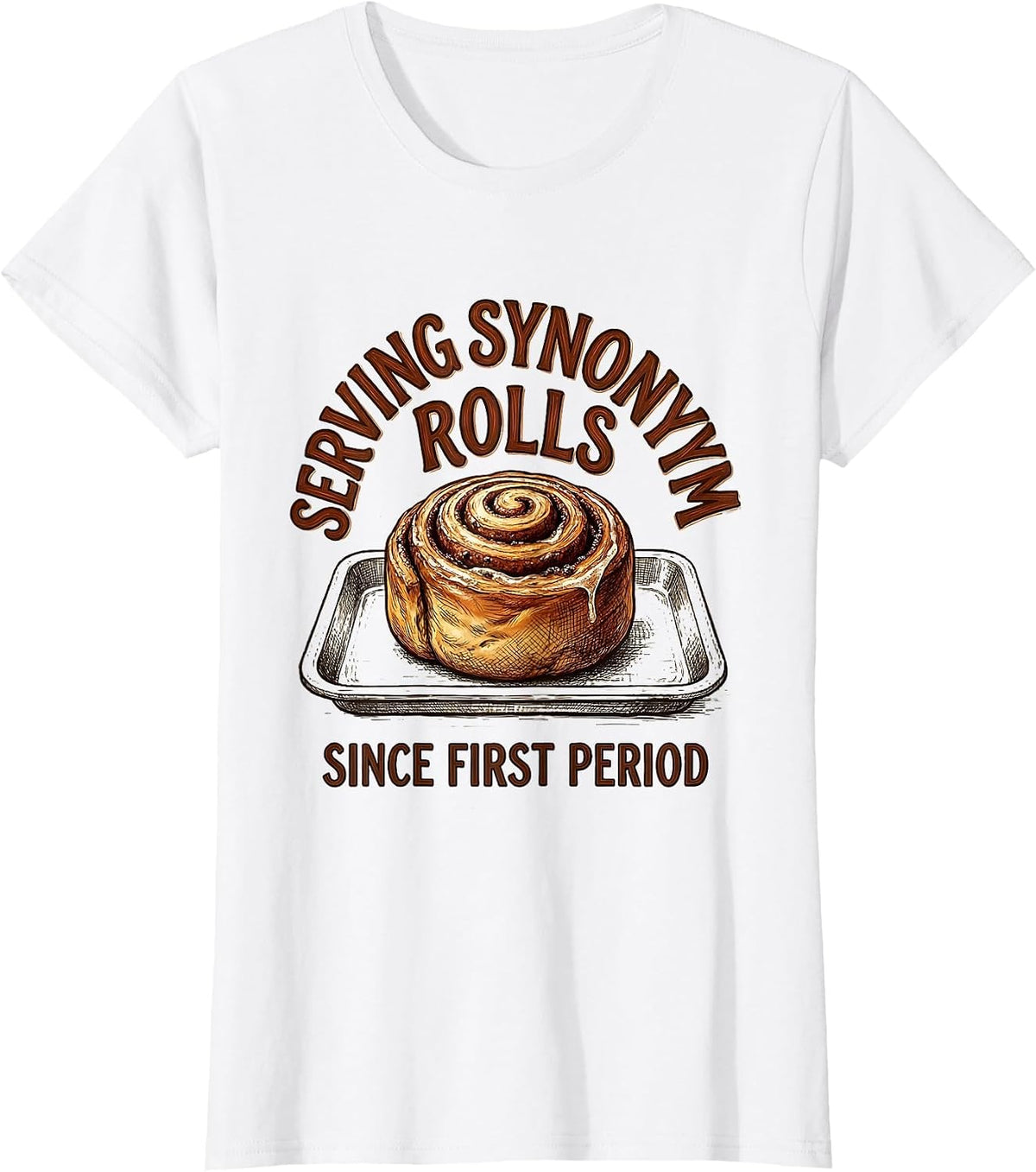 Serving Synonym Rolls Since First Period Funny Teacher T-Shirt - White