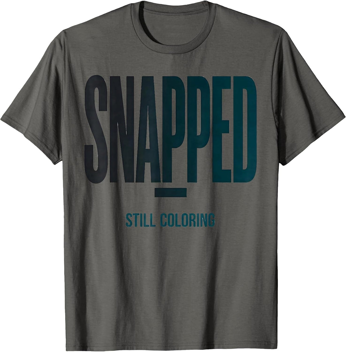 Men's Snapped; Still Coloring Mental Health Awareness Support T-Shirt - Asphalt Grey