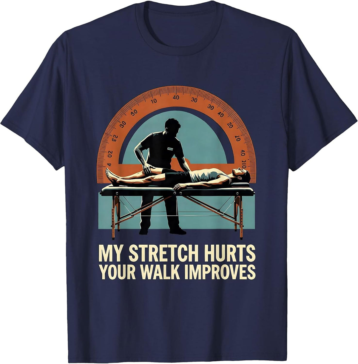 My Stretch Hurts, Your Walk Improves Funny Physical T-Shirt - Navy Blue