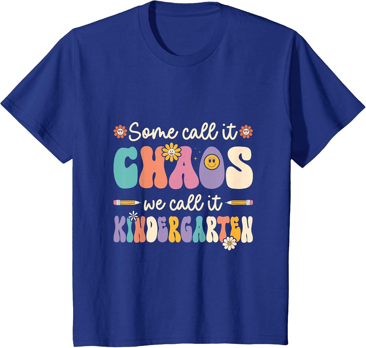 Groovy Some Call It Chaos We Call It Kindergarten Teacher T-Shirt - Royal Blue