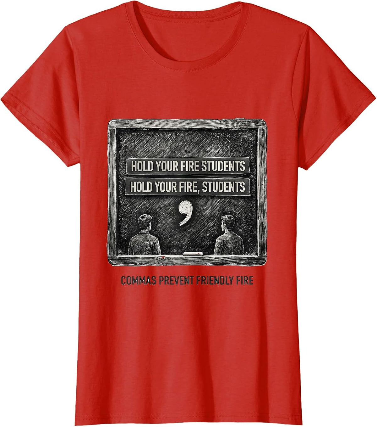 Hold Your Fire Students Commas Prevent Friendly Fire Grammar T-Shirt - Red