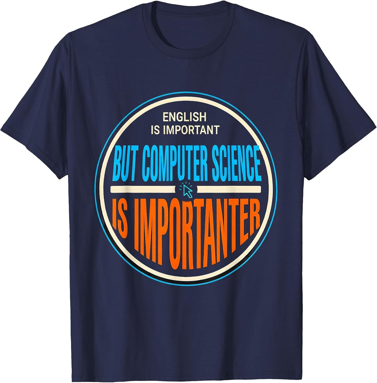 Men's English Is Important But Computer Science Is Importanter T-Shirt - Navy Blue