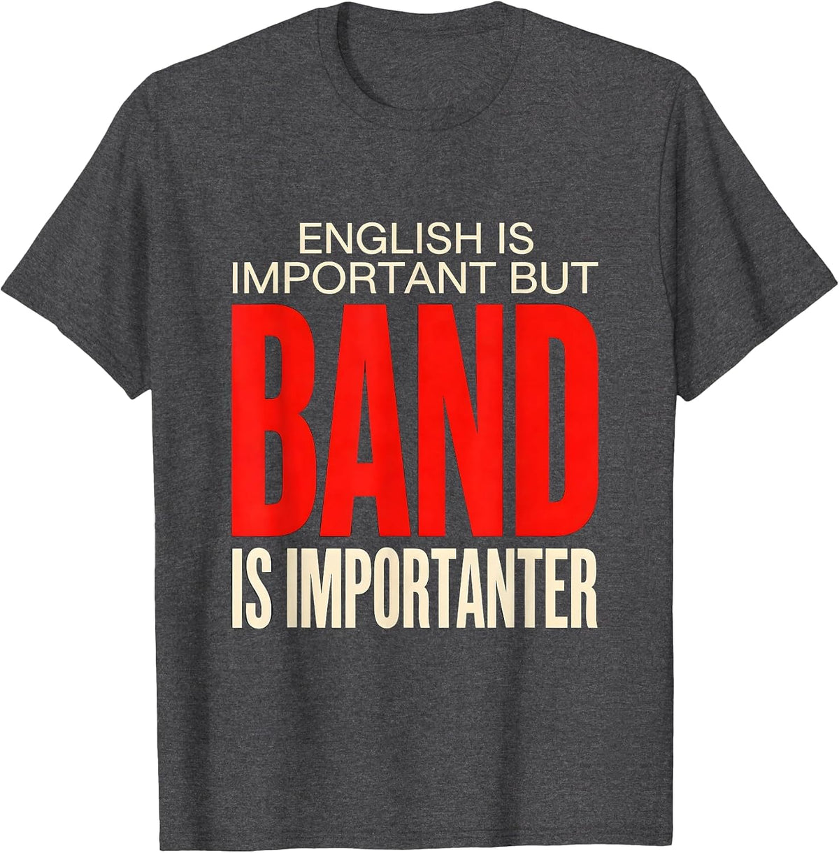 Men's English Is Important But Band Is Importanter Funny T-Shirt - Dark Heather Grey