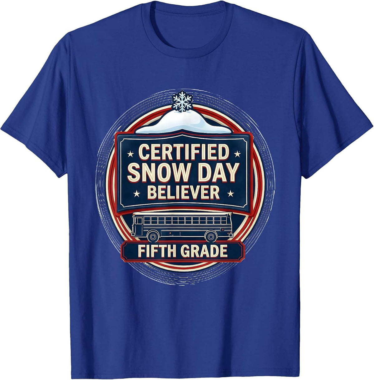 Certified Snow Day Believer — Fifth Grade Teacher T-Shirt - Royal Blue