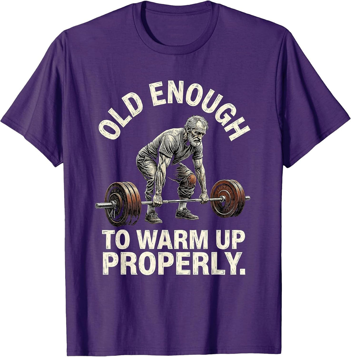 Old Enough To Warm Up Properly Funny Gym Humor Weightlifting T-Shirt - Purple