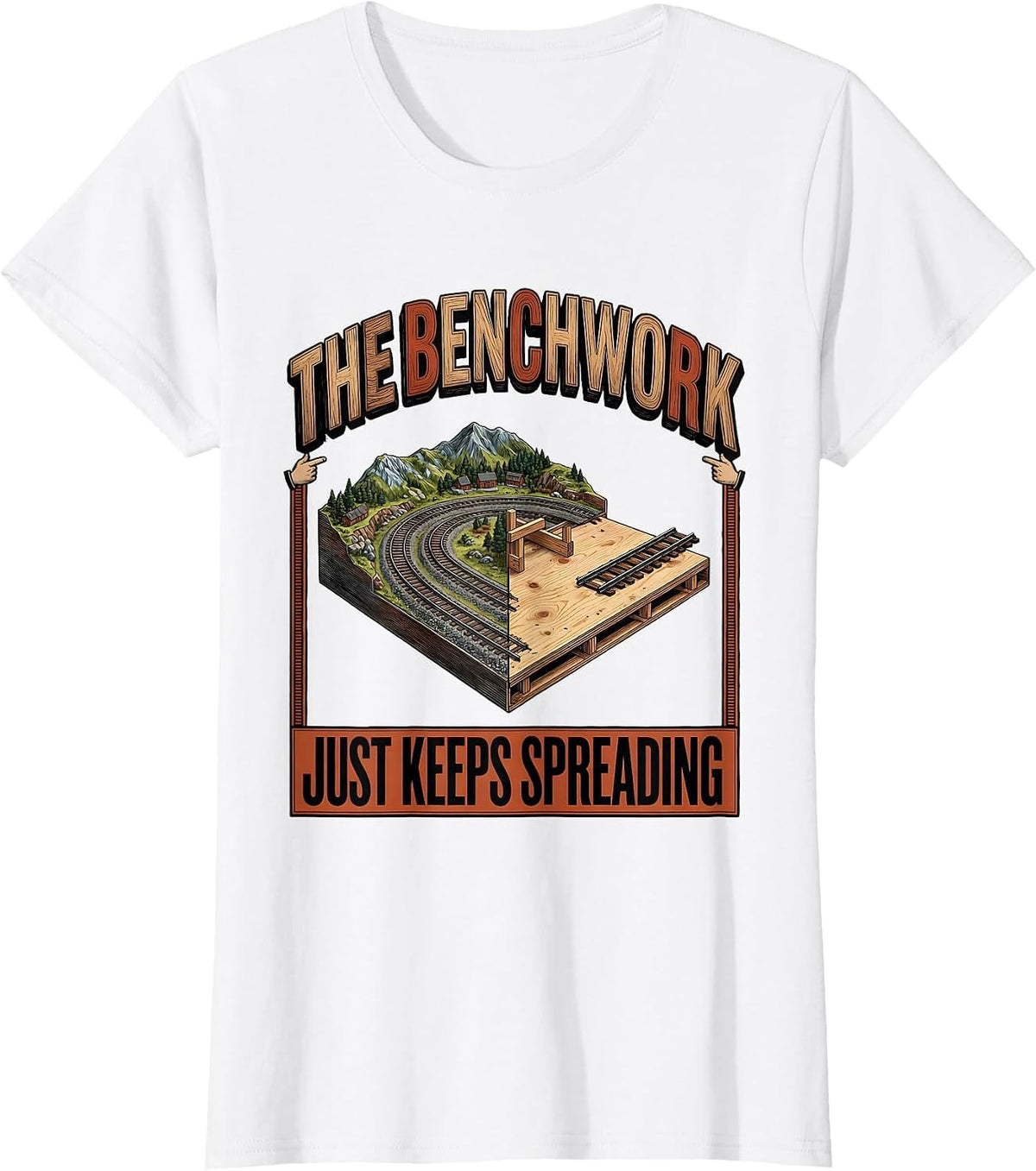 The Benchwork Just Keeps Spreading Funny Model Railroad T-Shirt - White