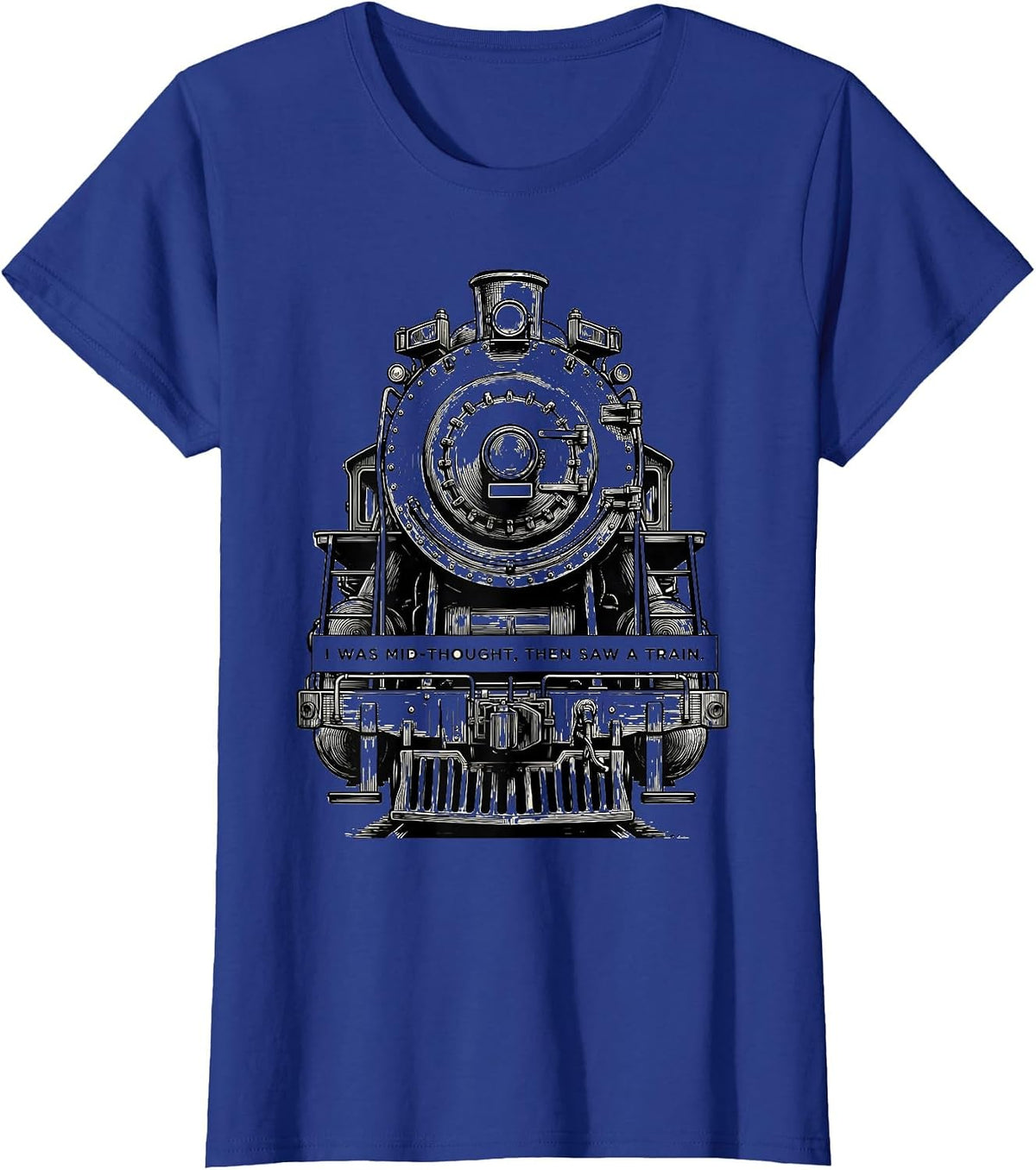 Women's I Was Mid-Thought, Then Saw A Train Funny Train Enthusiast T-Shirt - Royal Blue
