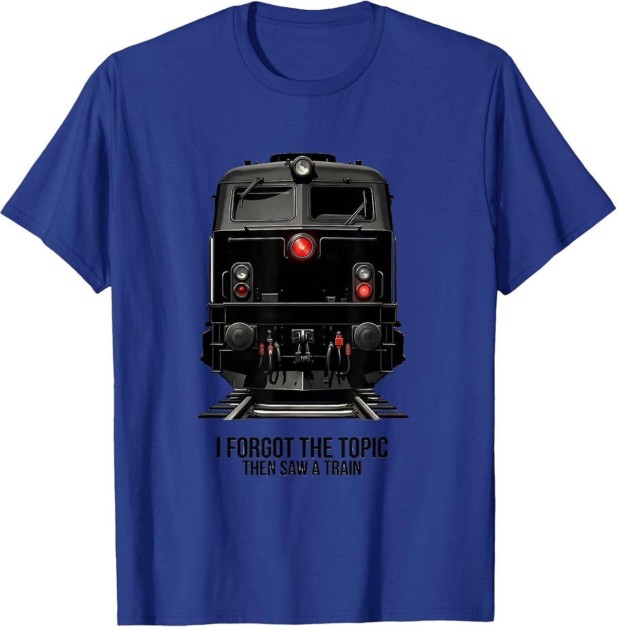 I Forgot The Topic, Then Saw A Train Funny Train Enthusiast T-Shirt - Royal Blue