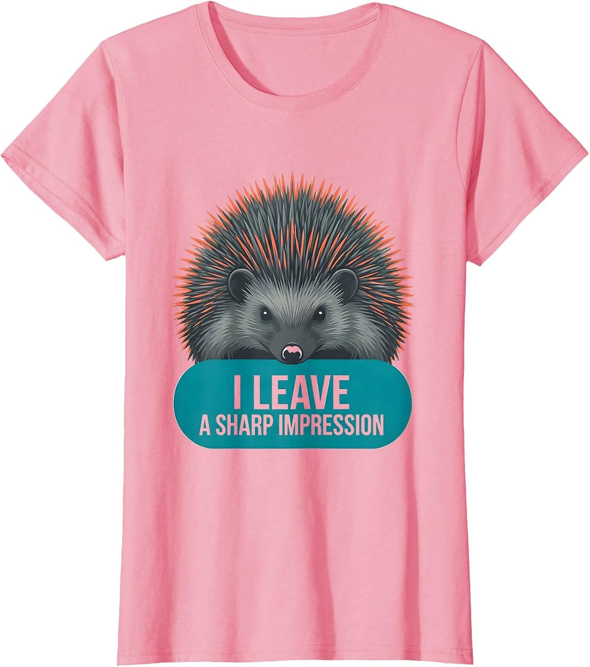 Women's I Leave A Sharp Impression Funny Hedgehog Squirrel Animal T-Shirt - Pink